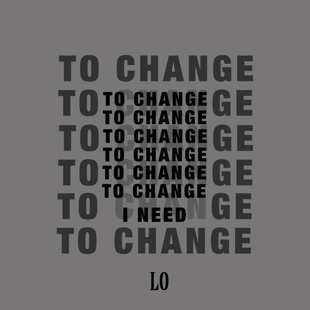 To Change (I Need)