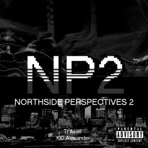 Album Northside Perspectives 2 (Explicit) oleh Ti Akiel