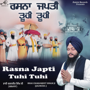 Listen to Rasna Japti Tuhi Tuhi song with lyrics from Bhai Charanjeet Singh
