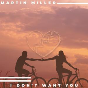 Listen to I Don't Want You song with lyrics from Martin Miller