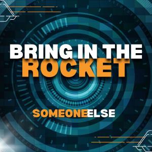 Listen to Bring in the Rocket song with lyrics from Someone Else