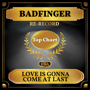 Dengarkan Love Is Gonna Come at Last (Rerecording) lagu dari Badfinger dengan lirik