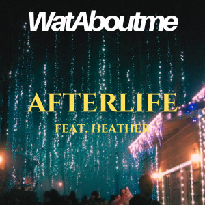 Listen to Afterlife song with lyrics from WatAboutme