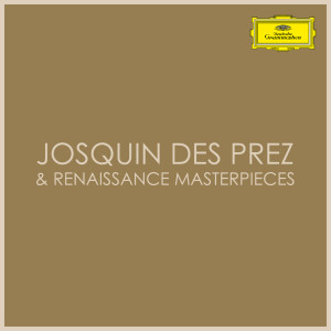 Chopin----[replace by 16381]的專輯Josquin des Prez  & Renaissance Masterpieces