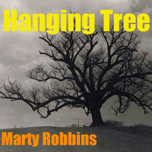 Dengarkan The Hanging Tree lagu dari Marty Robbins dengan lirik