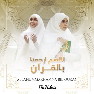 收听The Helmis的Allahummarhamna Bil Quran歌词歌曲