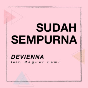 Listen to Sudah Sempurna song with lyrics from Devienna