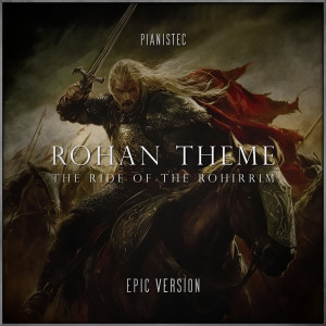 Pianistec的專輯Rohan Theme (The Ride of the Rohirrim) (Epic Version)