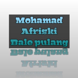 Dengarkan Bale pulang (Remix) lagu dari Mohamad Afriski dengan lirik
