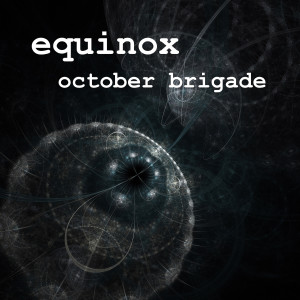 ดาวน์โหลดและฟังเพลง Equinox พร้อมเนื้อเพลงจาก October Brigade