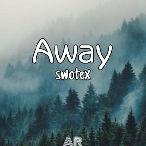 收聽Swotex的Away歌詞歌曲