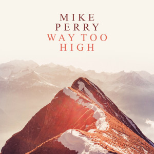 Listen to Way Too High song with lyrics from Mike Perry