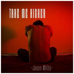 Listen to Take Me Higher song with lyrics from Jason White