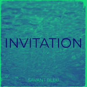 Listen to Invitation (Explicit) song with lyrics from Savant Bleu