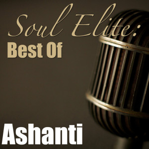 อัลบัม Soul Elite: Best Of Ashanti ศิลปิน Ashanti