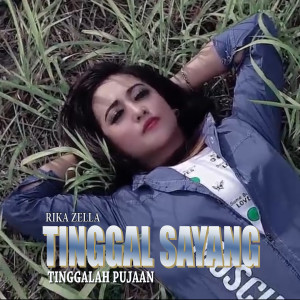 Rika Zella的专辑Tinggal Sayang Tinggalah Pujaan (Kering Air Mata Kesal Tetap Ada)