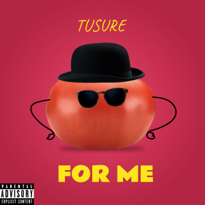 Listen to For Me (Explicit) song with lyrics from Tusure