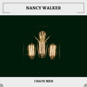 อัลบัม I Hate Men ศิลปิน Nancy Walker