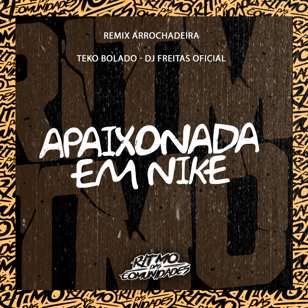 Apaixonada em Nike (Remix Arrochadeira)