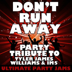 Ultimate Party Jams的專輯Don't Run Away (Party Tribute to Tyler James Williams & Im5) – Single