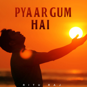 ดาวน์โหลดและฟังเพลง Pyaar Gum Hai พร้อมเนื้อเพลงจาก Ritu Raj