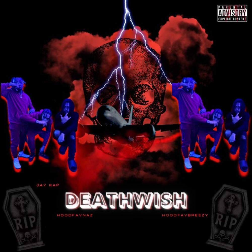 Deathwish (feat. HoodFavBreezy & HoodFavNaz) (Explicit)