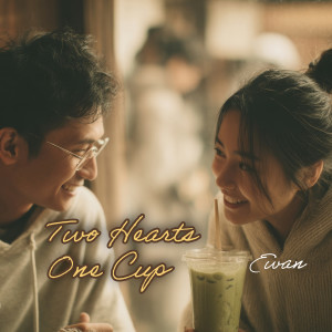 Listen to Two Hearts One Cup song with lyrics from Ewan