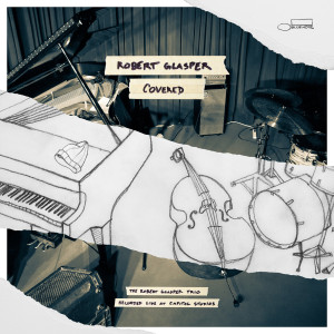 อัลบัม Covered (The Robert Glasper Trio Recorded Live At Capitol Studios) ศิลปิน Robert Glasper