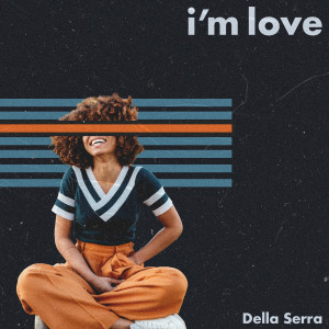 收聽Della Serra的I'm Love歌詞歌曲