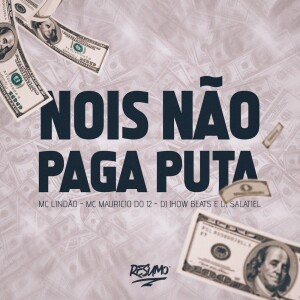 Listen to Nóis Não Paga Puta (Explicit) song with lyrics from DJ Jhow Beats