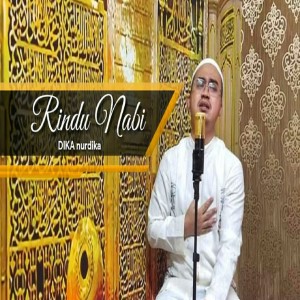 Dengarkan RINDU NABI lagu dari Dika dengan lirik
