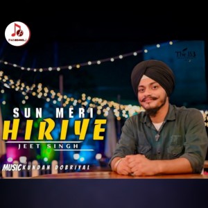 ดาวน์โหลดและฟังเพลง Sun Meri Hiriye พร้อมเนื้อเพลงจาก Jeet Singh