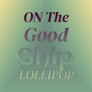 收听Shirley Temple的On The Good Ship Lollipop歌词歌曲