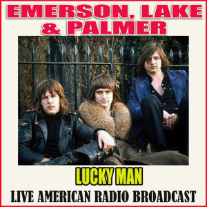 收聽Emerson, Lake & Palmer的Lucky Man (Live)歌詞歌曲