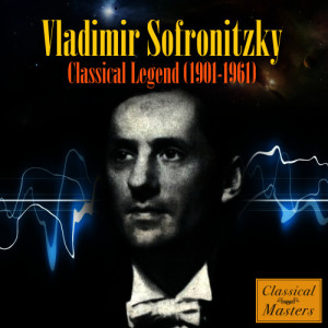 Vladimir Sofronitzky的專輯Classical Legend (1901-1961)
