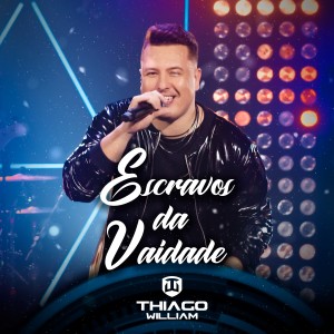 ดาวน์โหลดและฟังเพลง Escravos da Vaidade พร้อมเนื้อเพลงจาก Thiago William
