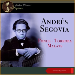 Ponce - Torroba - Malats (HMV Recordings of 1930)