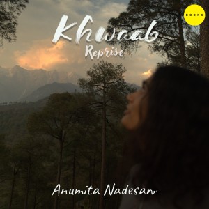 อัลบัม Khwaab (Reprise) ศิลปิน Anumita Nadesan