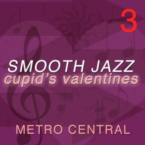 Metro Central的專輯Smooth Jazz Cupid's Valentines 3