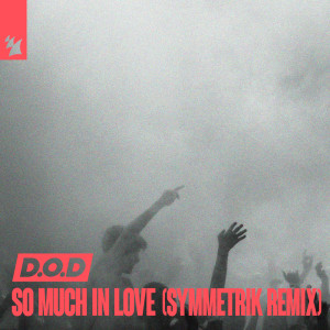 D.O.D的专辑So Much In Love (Symmetrik Remix)