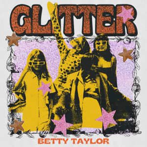 Betty Taylor的專輯Glitter (Explicit)