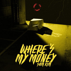 Dengarkan lagu WHERE'S MY MONEY nyanyian Sam Kim dengan lirik