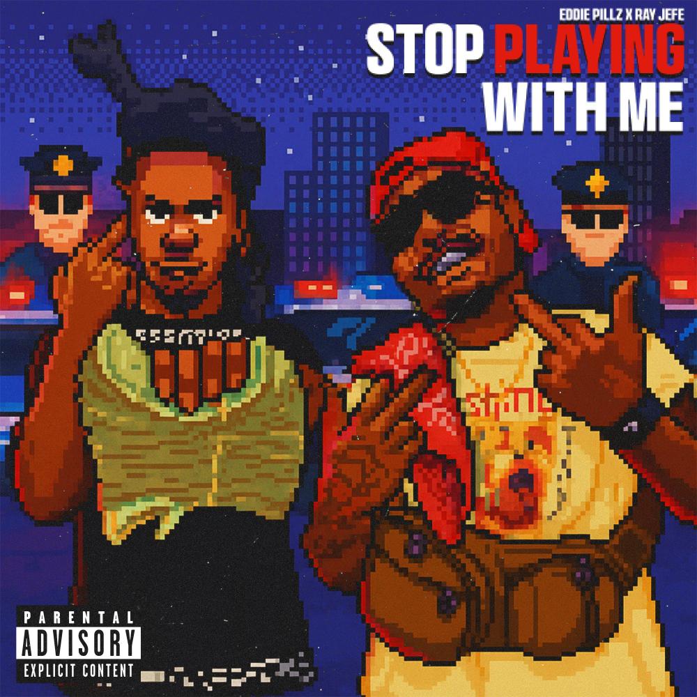Stop Playing With Me (feat. Ray Jefe) (Explicit)