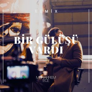 Listen to Bir Gülüşü Vardı (Remix) song with lyrics from Muharrem Ece