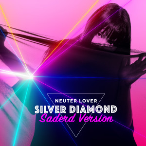 ดาวน์โหลดและฟังเพลง Silver Diamond (Saderd Version) พร้อมเนื้อเพลงจาก Neuter Lover