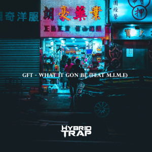 ดาวน์โหลดและฟังเพลง What It Gon Be(feat. M.I.M.E) พร้อมเนื้อเพลงจาก GFT