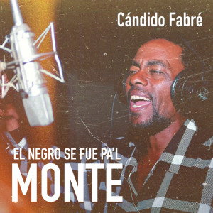 อัลบัม El Negro Se Fue Pa'l Monte ศิลปิน Candido Fabre