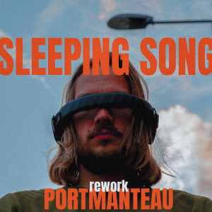 Album Sleeping Song (Portmanteau Rework) from 
