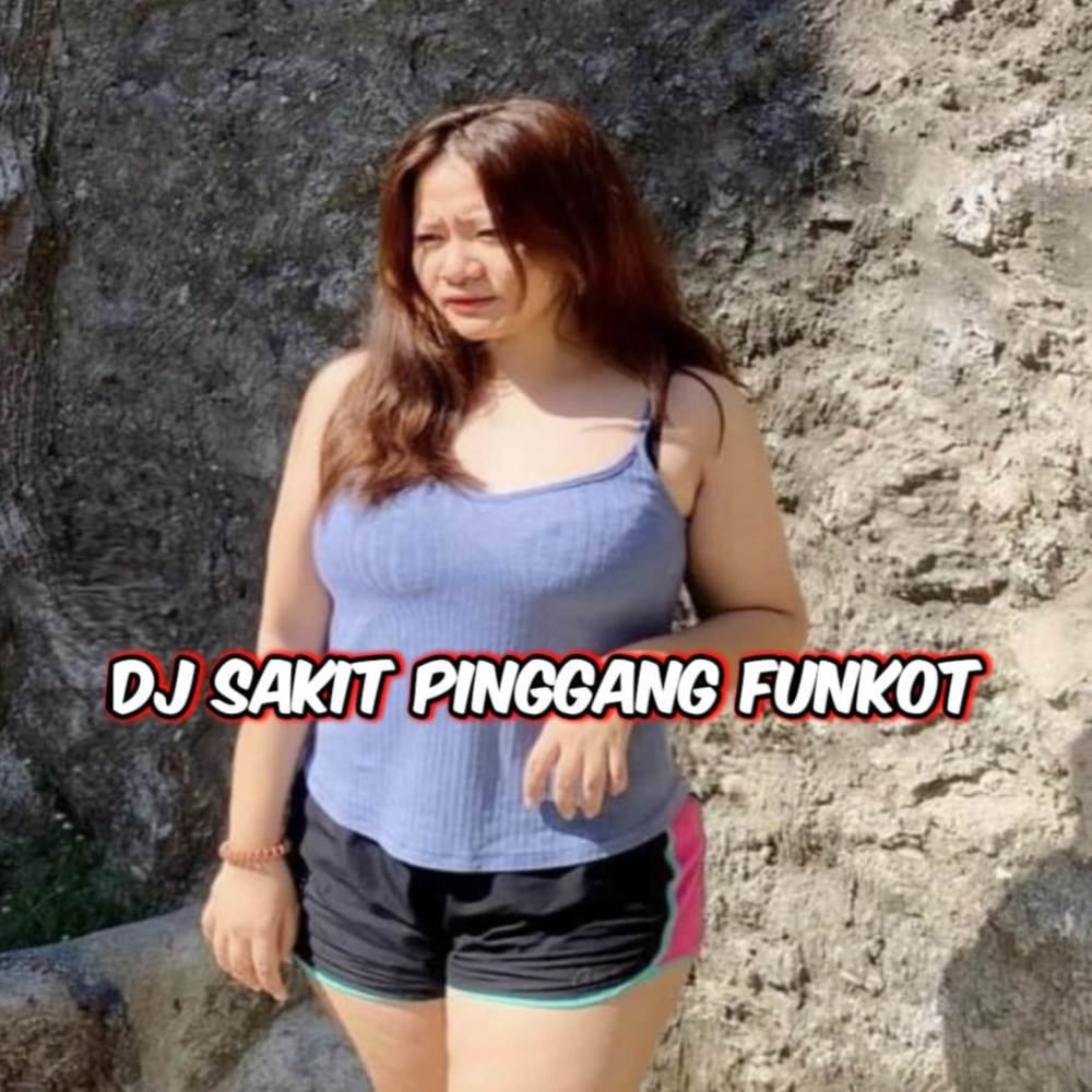 DJ SAKIT PINGGANG FUNKOT