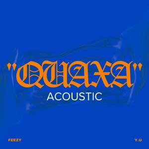 Feezy的專輯QUAXA (feat. Y.U) [Acoustic]